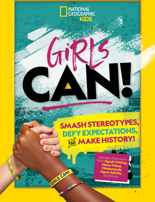 Girls Can!: Smash Stereotypes, Defy Expectations, and Make History!