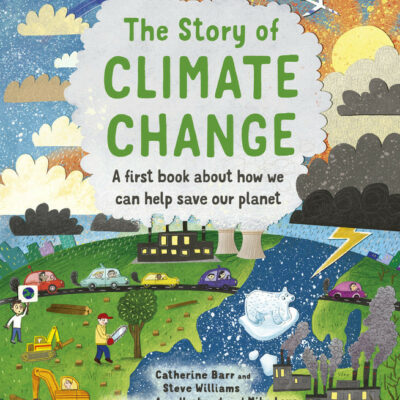 The Story of Climate Change: A first book about how we can help save our planet