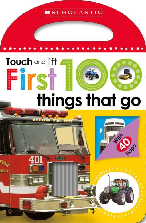 First 100 Things That Go: Scholastic Early Learners (Touch and Lift)