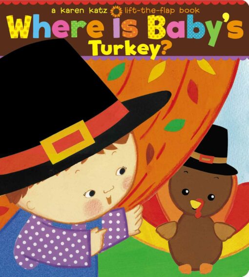 Where Is Baby's Turkey?: A Karen Katz Lift-the-Flap Book