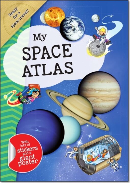 My Space Atlas: A Fun, Fabulous Guide for Children to the the Wonders of the Planets and Stars