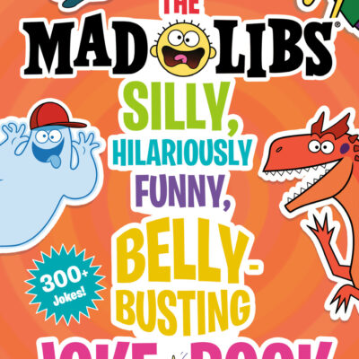 The Mad Libs Silly, Hilariously Funny, Belly-Busting Joke Book: World's Greatest Word Game