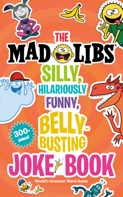 The Mad Libs Silly, Hilariously Funny, Belly-Busting Joke Book: World's Greatest Word Game