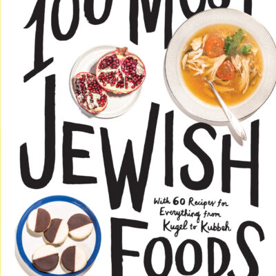 The 100 Most Jewish Foods: A Highly Debatable List