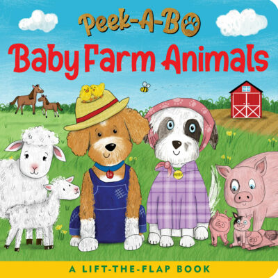 Peek-A-Bo! Baby Farm Animals (A Lift-The-Flap Board Book)